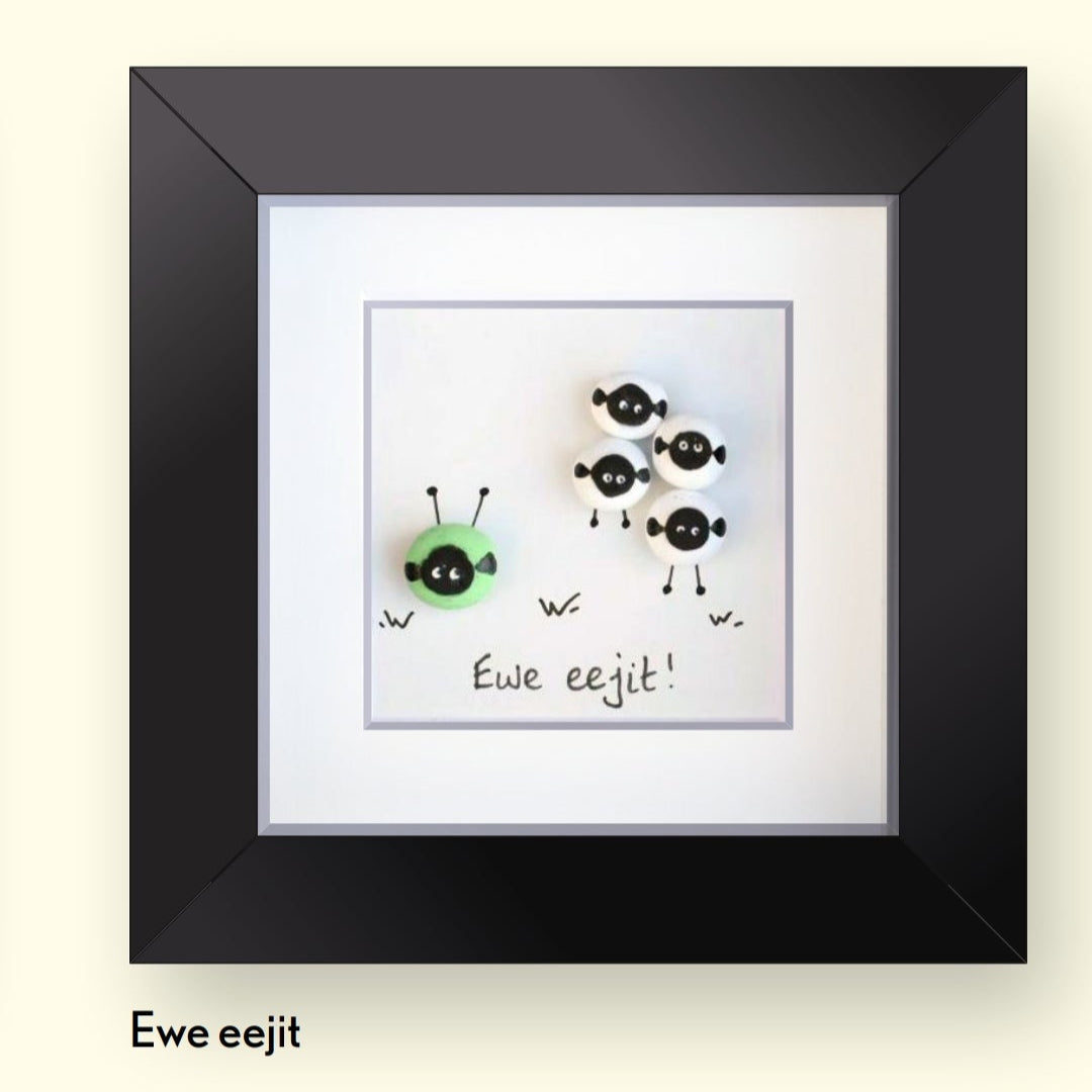 Ewe eejit Pebble Art 4x4" Black Frame