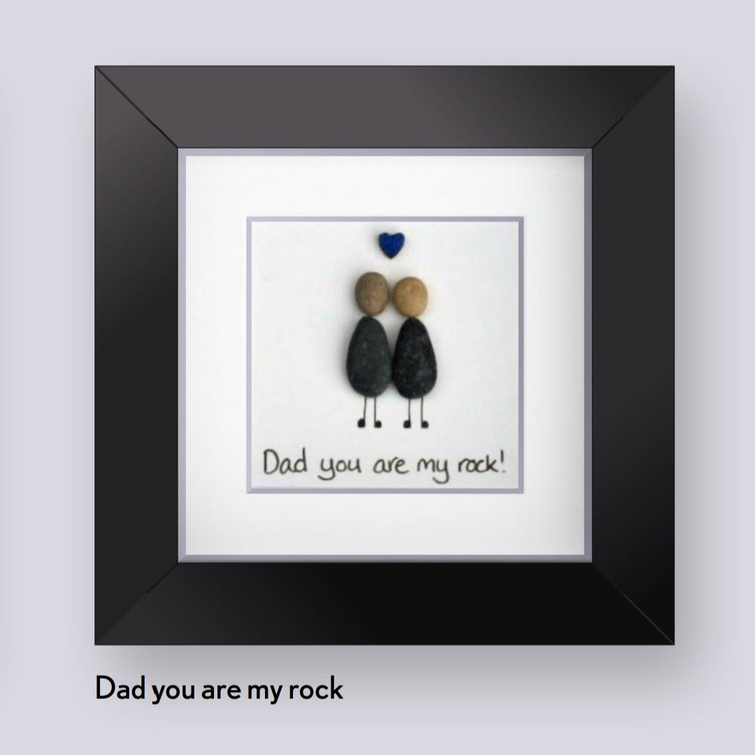 Dad you are my rock! Pebble Art 4x4" Black Frame